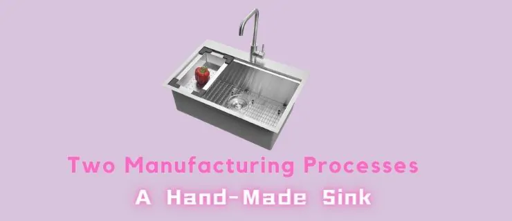 Two Manufacturing Processes Of A Hand-Made Sink